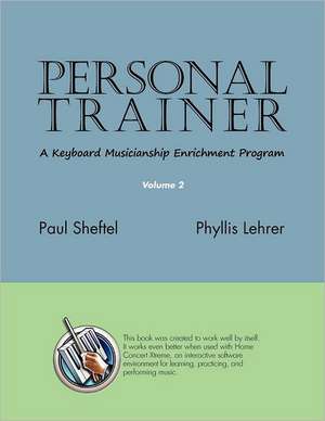 Personal Trainer: A Keyboard Musicianship Enrichment Program, Volume 2 de Paul Sheftel