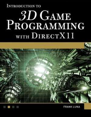 Introduction to 3D Game Programming with DirectX 11 [With DVD]: Theory and Practice de Frank D Luna