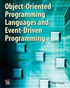 Object-Oriented Programming Languages and Event-Driven Programming [With CDROM]: An Introduction de Dorian P. Yeager