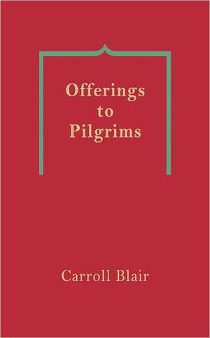 Offerings to Pilgrims de Carroll Blair