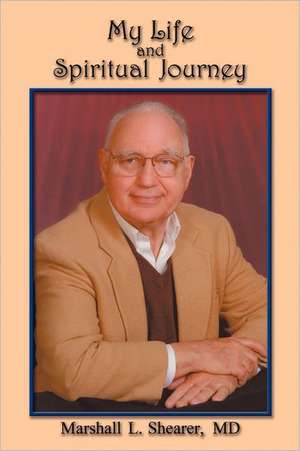 My Life and Spiritual Journey de Marshall L. Shearer