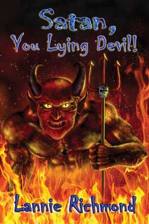 Satan, You Lying Devil, You! de Lannie Richmond