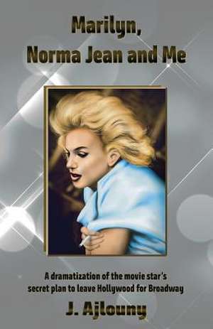 Marilyn, Norma Jean and Me de J. Ajlouny