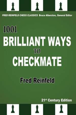 1001 Brilliant Ways to Checkmate de Fred Reinfeld