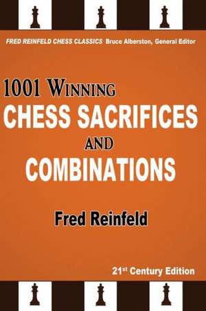 1001 Winning Chess Sacrifices and Combinations de Fred Reinfeld