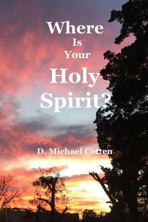 Where Is Your Holy Spirit? de Michael Cotten