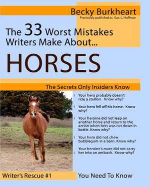 The 33 Worst Mistakes Writers Make about Horses de Becky Burkheart