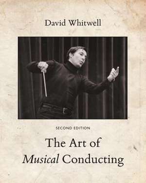 The Art of Musical Conducting de Whitwell, Dr David