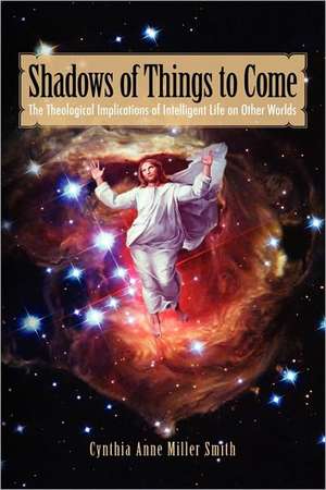 Shadows of Things to Come de Cynthia Anne Miller Smith