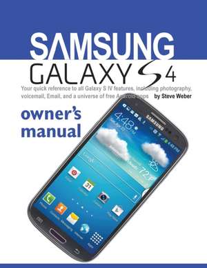 Samsung Galaxy S4 Owner's Manual de Steve Weber