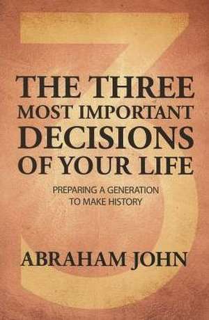 Three Most Important Decisions of Your Life