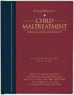 Chadwick's Child Maltreatment: Physical Abuse and Neglect de David L. MD Chadwick