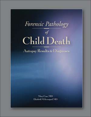 Forensic Pathology of Child Death de Mary E. Case