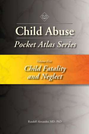 Child Abuse Pocket Atlas Series, Volume 5 de Randell Alexander