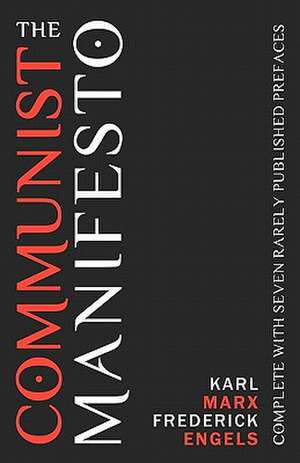 The Communist Manifesto: Complete with Seven Rarely Published Prefaces