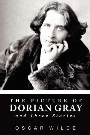 The Picture of Dorian Gray and Three Stories: The Original Novel