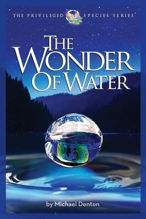 The Wonder of Water de Michael Denton