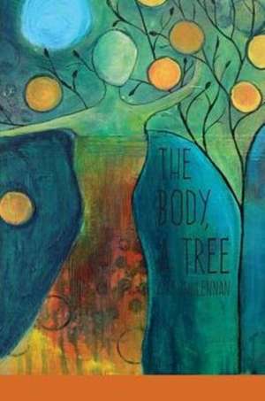 The Body, a Tree: New & Selected Love Poems de Amy MacLennan