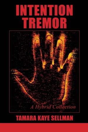 Intention Tremor de Tamara Kaye Sellman