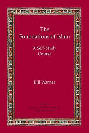 The Foundations of Islam de Bill Warner