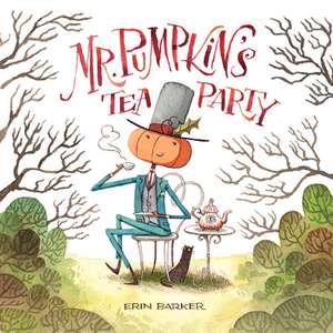 Mr. Pumpkin's Tea Party de Erin Barker