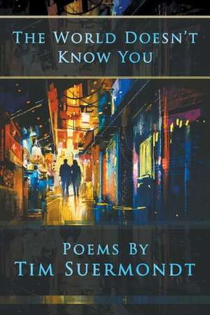 The World Doesn't Know You de Tim Suermondt