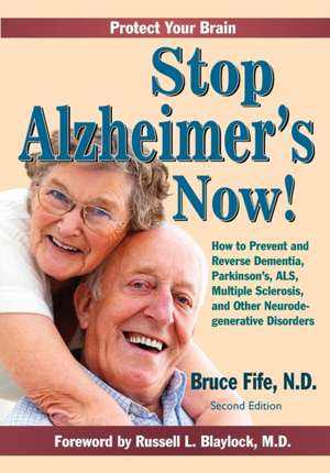 Stop Alzheimer's Now, Second Edition de Bruce Fife