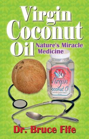 Virgin Coconut Oil de Bruce Fife