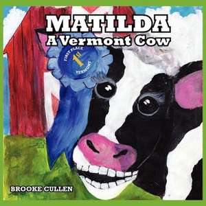 Matilda: A Vermont Cow de Cullen Brooke