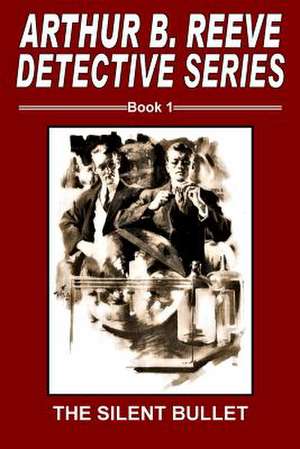 Arthur B. Reeve Detective Series Book 1 de Arthur B. Reeve