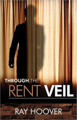 Through the Rent Veil de Ray Hoover