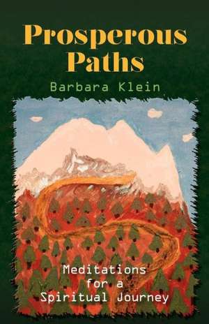 Prosperous Paths de Barbara Klein