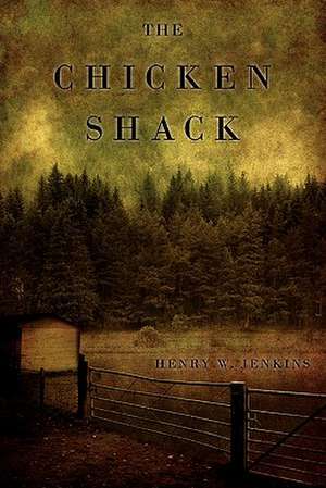 The Chicken Shack de Henry W. Jenkins