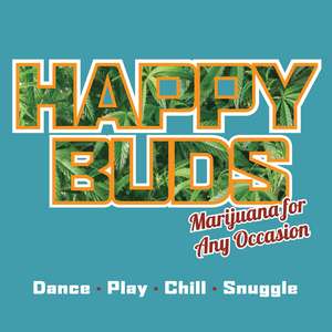 Happy Buds: Marijuana For Any Occasion de Ed Rosenthal