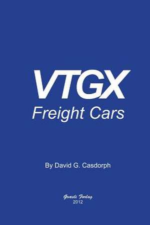 Vtgx Freight Cars de David G. Casdorph