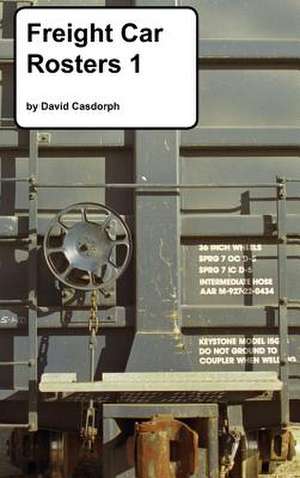 Freight Car Rosters 1 de David Casdorph