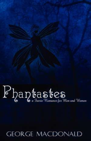 Phantastes: A Faerie Romance for Men and Women de George MacDonald