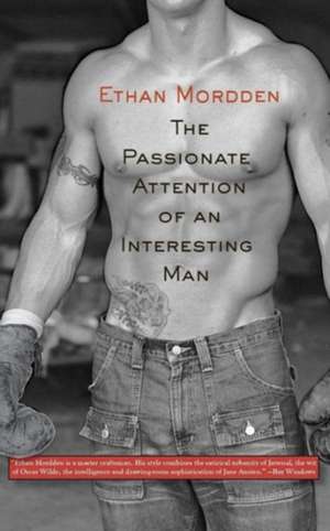 The Passionate Attention of an Interesting Man de Ethan Mordden