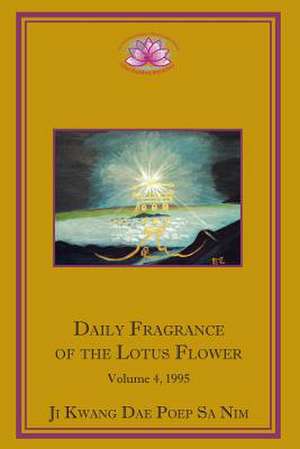 Daily Fragrance of the Lotus Flower, Vol. 4 (1995) de Ji Kwang Dae Poep Sa Nim