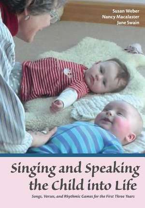 Singing and Speaking the Child into Life de Nancy Macalaster