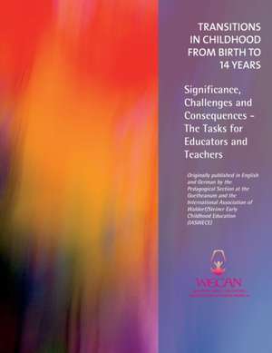 Transitions in Childhood from Birth to 14 Years: Significance, Challenges and Consequences - The Tasks for Educators and Teachers de Susan Howard