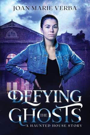 Defying the Ghosts de Joan Marie Verba