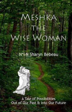 Meshka the Wise Woman de N*I*N Sharyn Bebeau