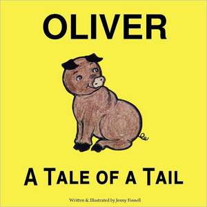 Oliver: A Tale of a Tail de Jenny Finnell-Rogers