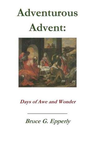 Adventurous Advent de Bruce G. Epperly