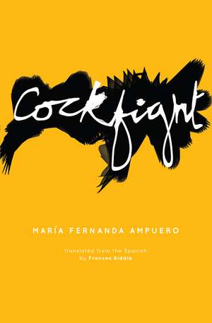 Cockfight de Maria Fernanda Ampuero