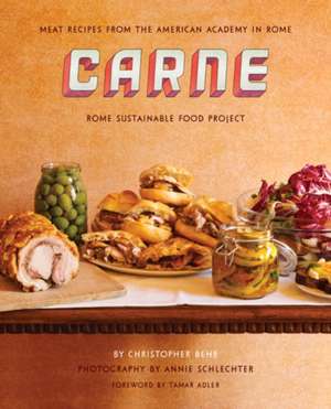 Carne: Meat Recipes from the Kitchen of the American Academy in Rome de Chris Behr