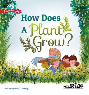 How Does a Plant Grow? de Lawrence F. Lowery