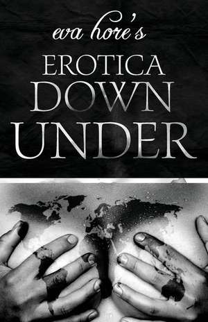 Eva Hore's Erotica Down Under de Eva Hore