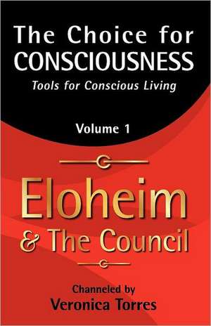 The Choice for Consciousness: Tools for Conscious Living de Torres, Veronica